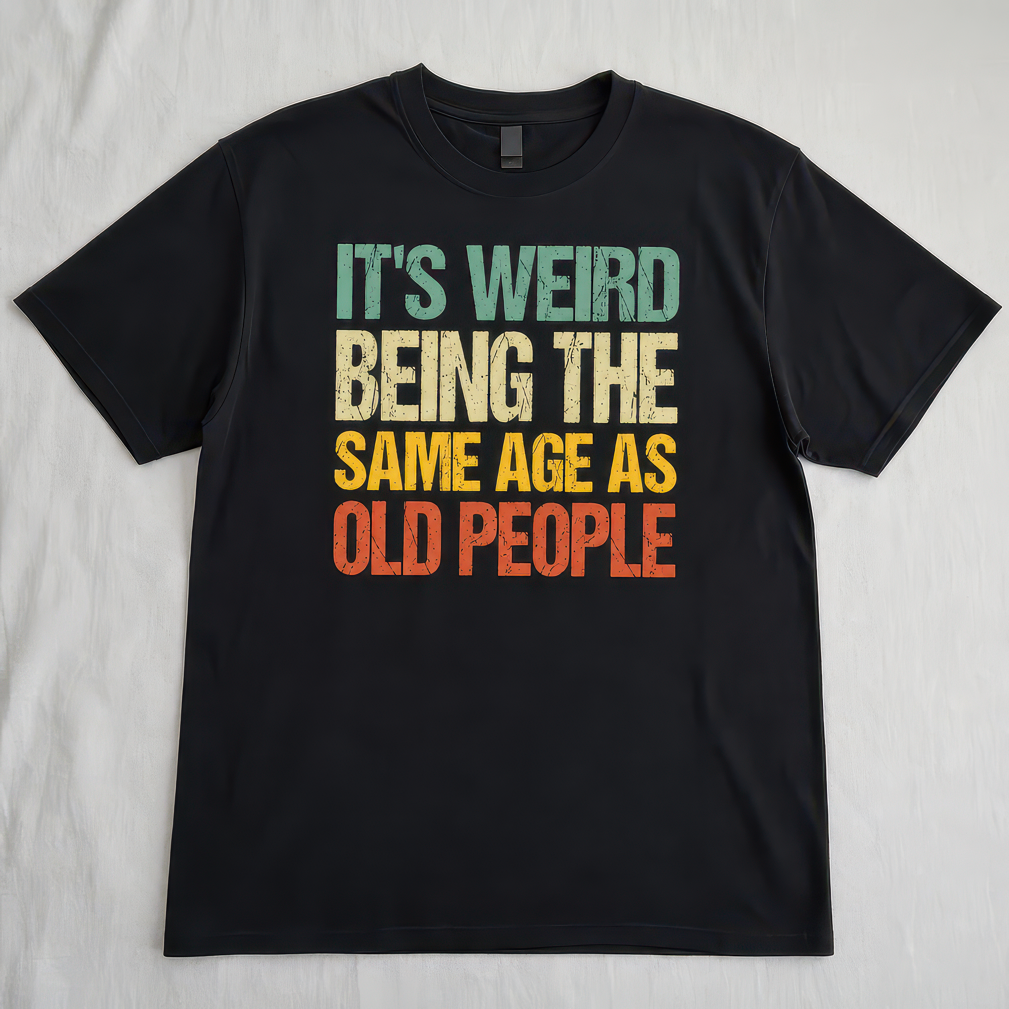 It's Weird Being the Same Age As Old People T-Shirt - alternative view