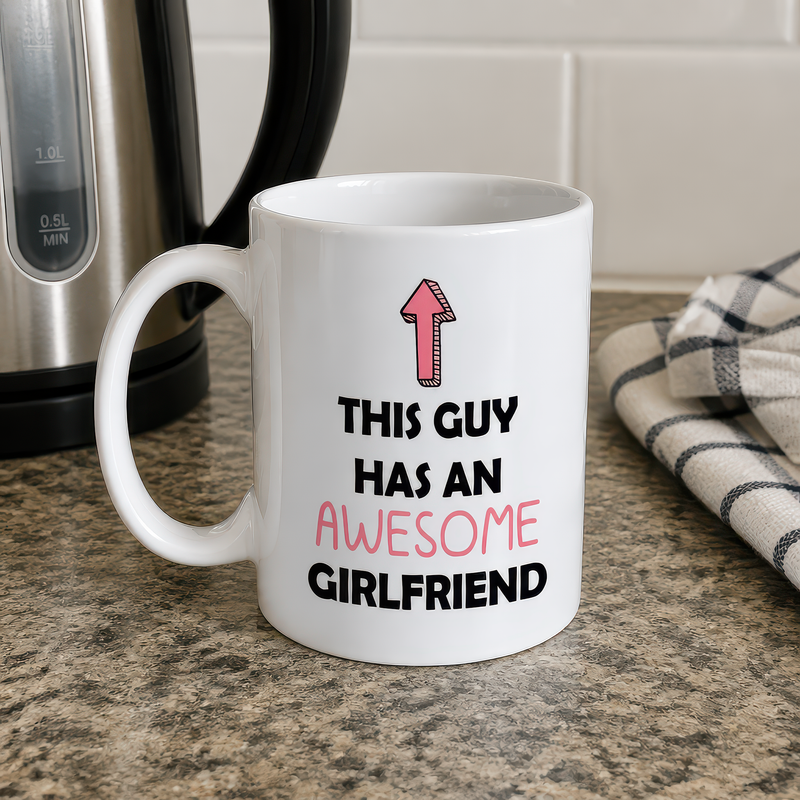 This Guy Has an Awesome Girlfriend Mug