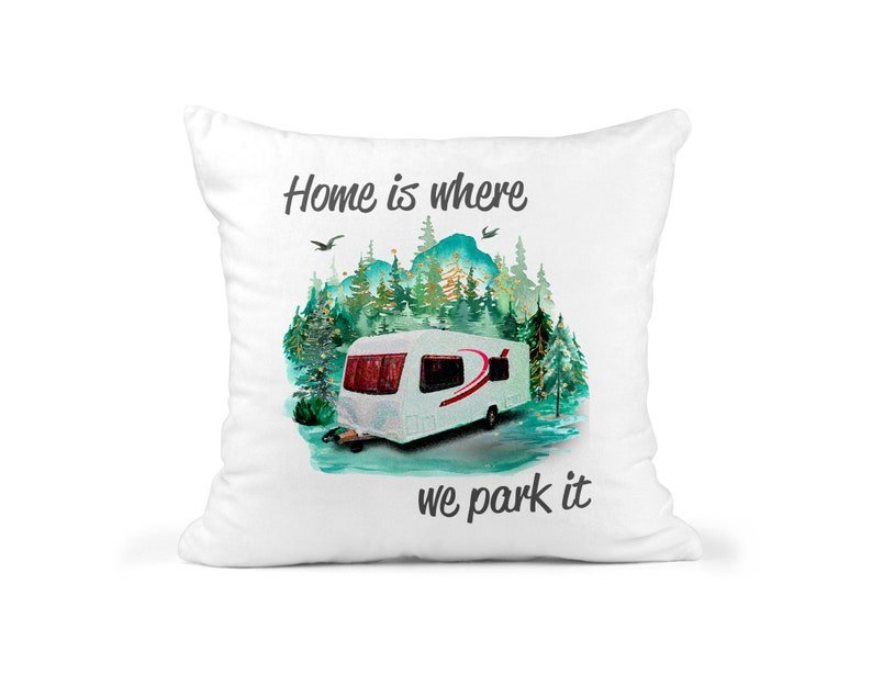 Home Is Where We Park It Caravan Cushion showing a new home design front view