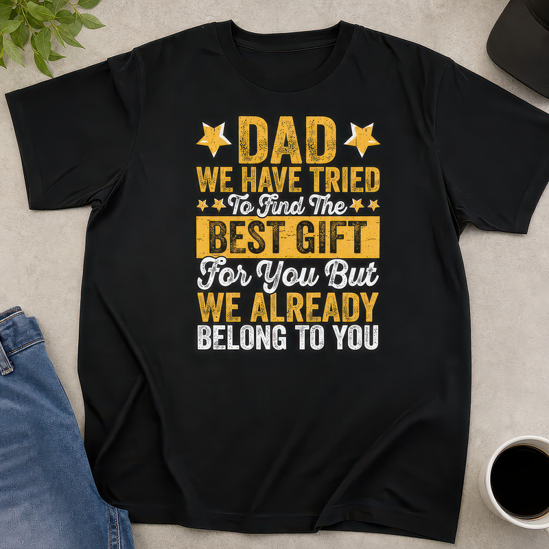 Dad We Already Belong to You T-Shirt - alternative view