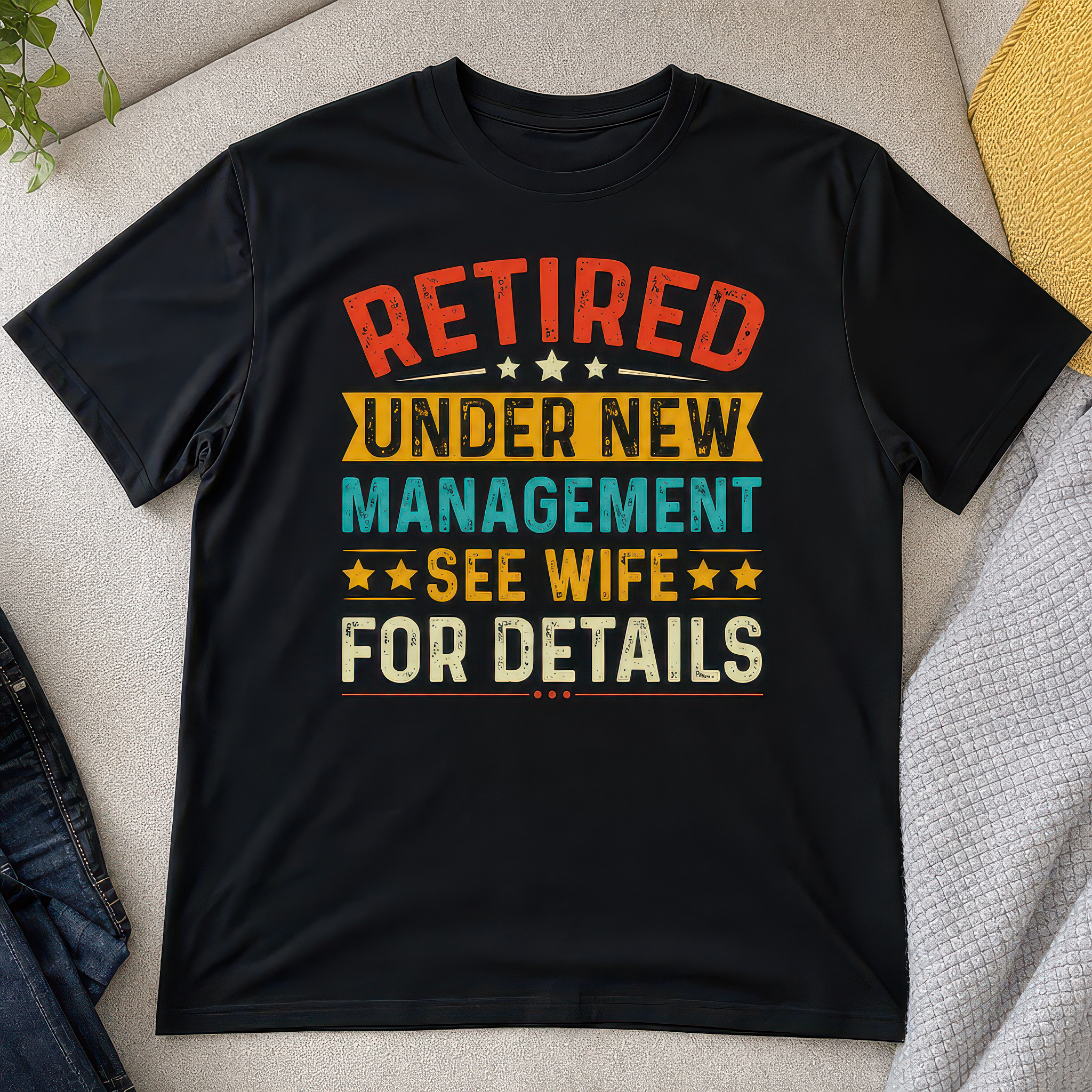 Retired Under New Management - See Wife for Details T-Shirt - alternative view