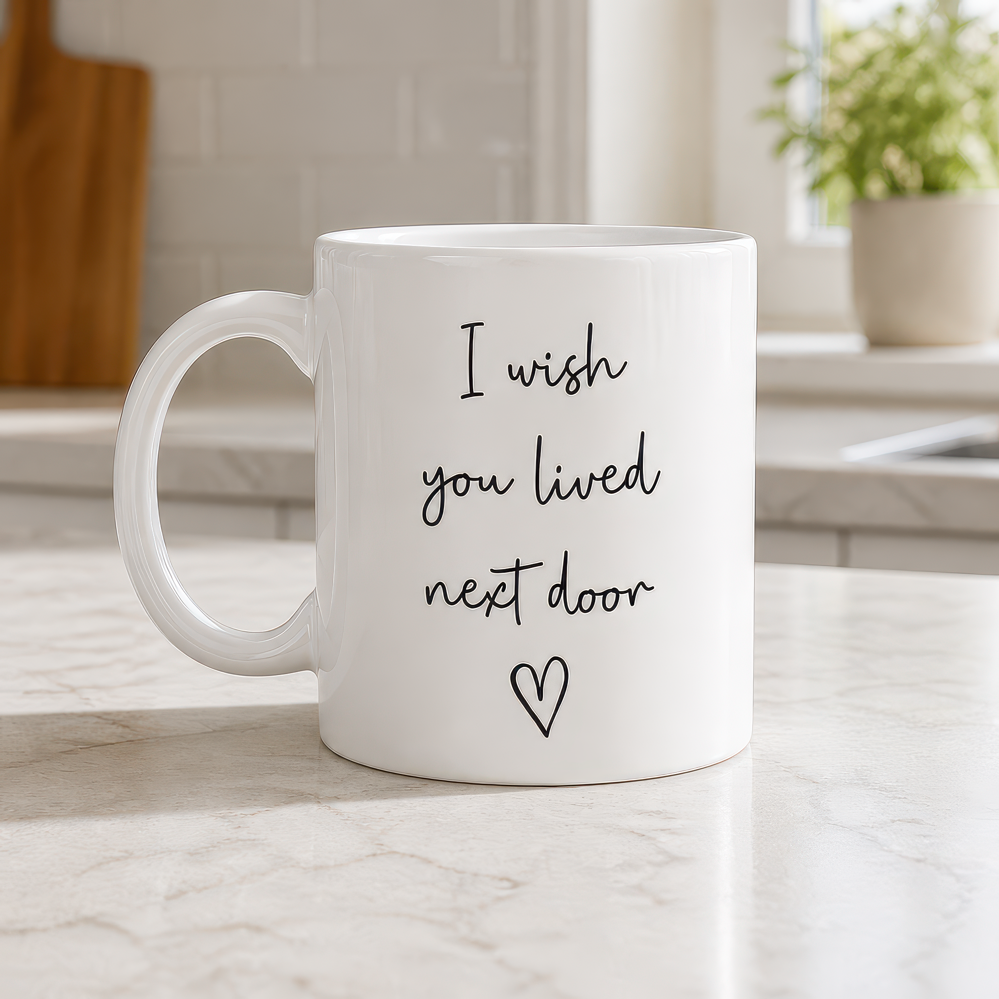 I Wish You Lived Next Door Mug