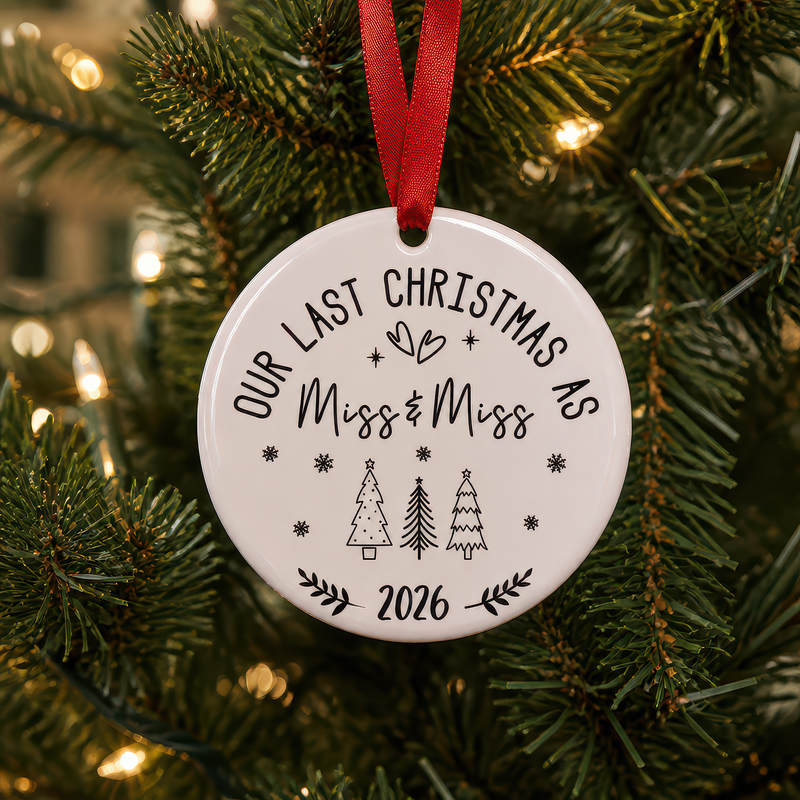 Our Last Christmas as Miss and Miss Ornament