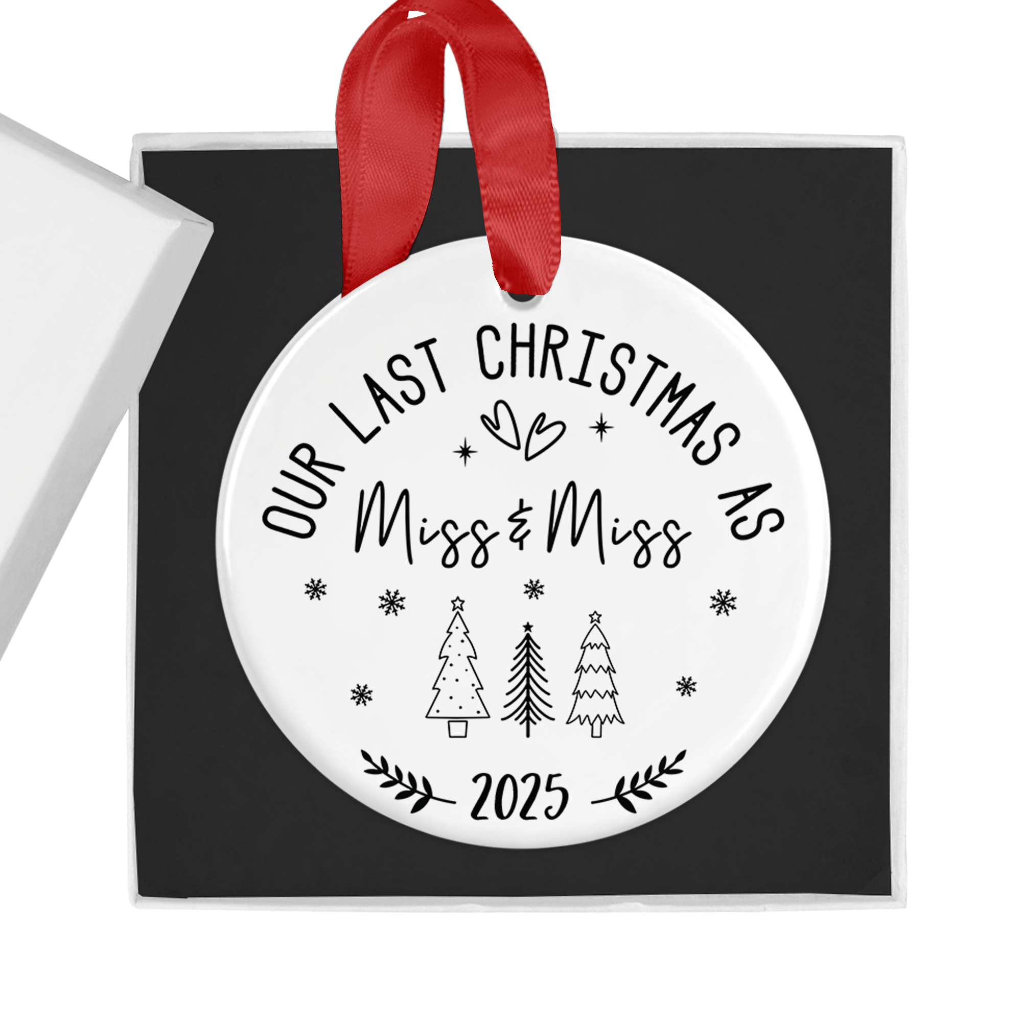 Our Last Christmas as Miss & Miss Ornament – Ceramic Christmas Bauble with Gift Box - Chicken Craft Ltd